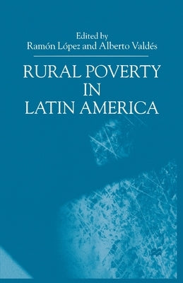 Rural Poverty in Latin America by López, R.