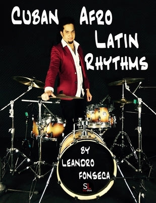 Cuban Afro Latin Rhythms: By Leandro Fonseca by del Castillo, Alejandro