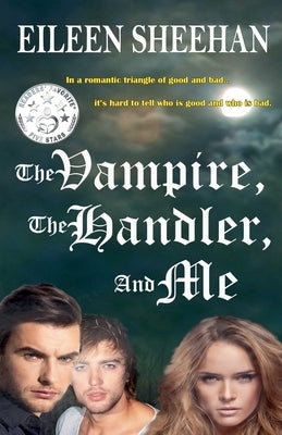The Vampire, The Handler, and Me by Sheehan, Eileen
