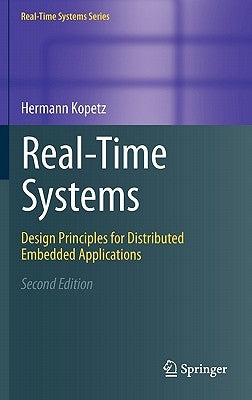 Real-Time Systems: Design Principles for Distributed Embedded Applications by Kopetz, Hermann