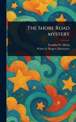 The Shore Road Mystery by Dixon, Franklin W.