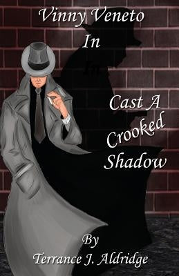 Cast a Crooked Shadow by Aldridge, Terrance J.