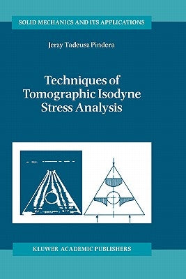 Techniques of Tomographic Isodyne Stress Analysis by Pindera, A.