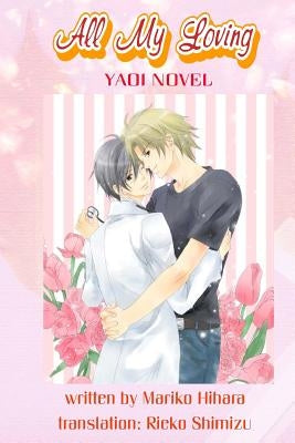 All My Loving: Yaoi Novel by Amane, Yuki
