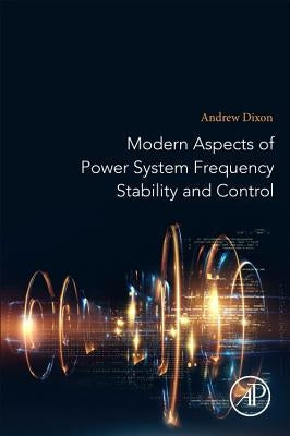 Modern Aspects of Power System Frequency Stability and Control by Dixon, Andrew