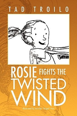 Rosie Fights the Twisted Wind by Troilo, Tad