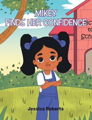 Mikey Finds Her Confidence by Roberts, Jessica