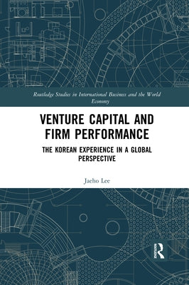 Venture Capital and Firm Performance: The Korean Experience in a Global Perspective by Lee, Jaeho