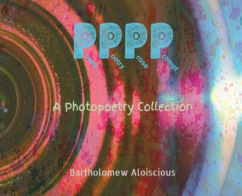 Pppp: A Photopoetry Collection by Aloiscious, Bartholomew