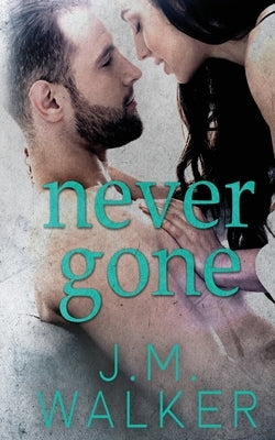 Never Gone (A Novella) by Walker, J. M.