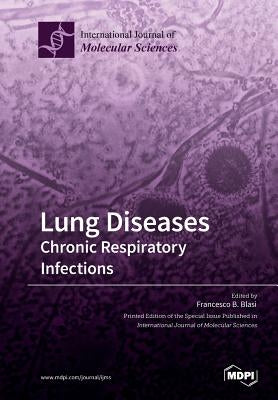 Lung Diseases: Chronic Respiratory Infections by Blasi, Francesco B.