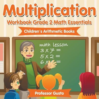 Multiplication Workbook Grade 2 Math Essentials Children's Arithmetic Books by Gusto