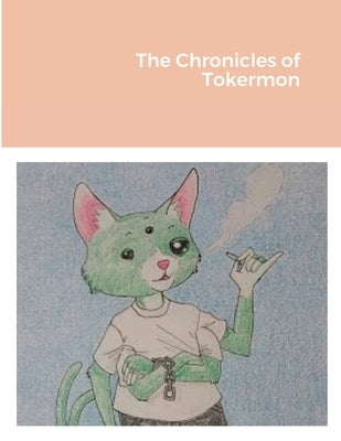 The Chronicles of Tokermon by Deranged, Lucas