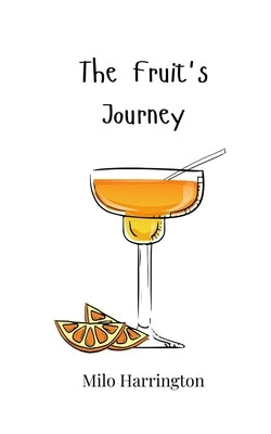 The Fruit's Journey by Harrington, Milo