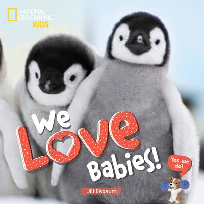 We Love Babies! by Esbaum, Jill