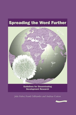 Spreading the Word Further: Guidelines for Disseminating Development Research by Fisher, Julie