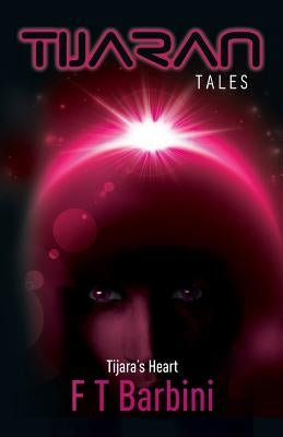 Tijara's Heart: Book IV - Official Edition by Barbini, Francesca T.