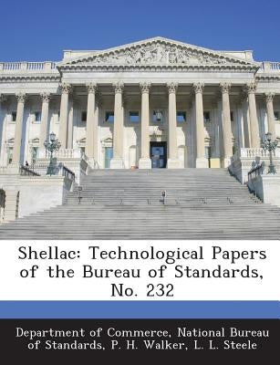 Shellac: Technological Papers of the Bureau of Standards, No. 232 by Department of Commerce, National Bureau