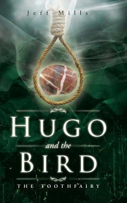 Hugo and the Bird: The Toothfairy by Mills, Jeff
