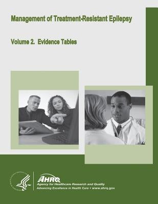 Management of Treatment-Resistant Epilepsy: Volume 2. Evidence Tables by And Quality, Agency for Healthcare Resea