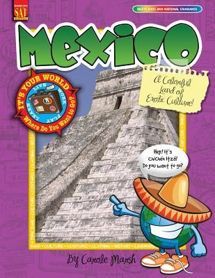 Mexico: A Colorful Land of Exotic Culture! by Marsh, Carole