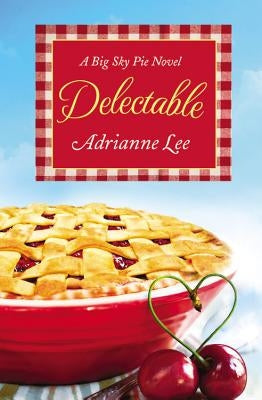 Delectable: Big Sky Pie #1 by Lee, Adrianne