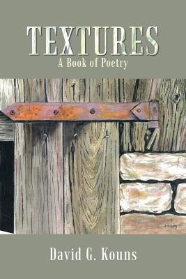 Textures: A Book of Poetry by Kouns, David