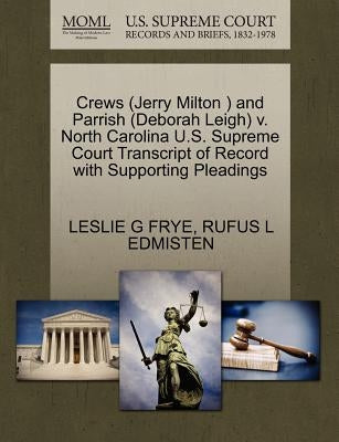 Crews (Jerry Milton ) and Parrish (Deborah Leigh) V. North Carolina U.S. Supreme Court Transcript of Record with Supporting Pleadings by Frye, Leslie G.