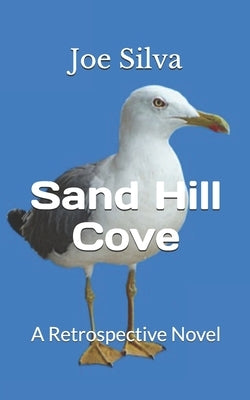 Sand Hill Cove: A Retrospective Novel by Silva, Joe
