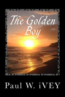 Lucifer & The Golden Boy by Ivey, Paul W.