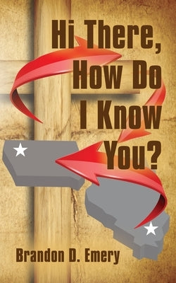 Hi There, How Do I Know You? by Emery, Brandon D.