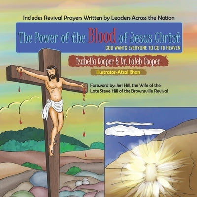 The Power of the Blood of Jesus Christ: God Wants Everyone to Go to Heaven by Cooper, Caleb
