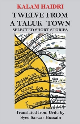 Twelve from a Taluk Town: Selected Short Stories by Hussain, Syed Sarwar