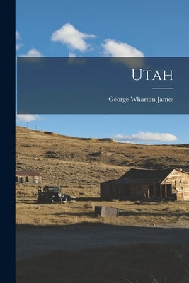 Utah by James, George Wharton