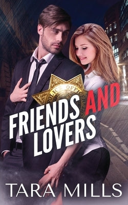 Friends and Lovers by Mills, Tara