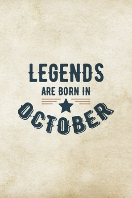 Legends Are Born In October: Birthday Gift for Men, Unique Present For Father Or Husband by Publications, Creative Gifts