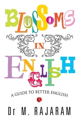 Blossoms in English: A Guide to Better English by Ram, Raja M.
