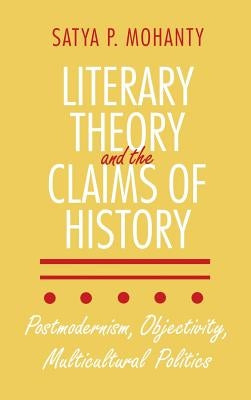 Literary Theory and the Claims of History by Mohanty, Satya P.