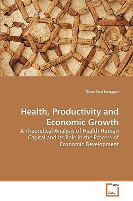 Health, Productivity and Economic Growth by Hanappi, Tibor Paul