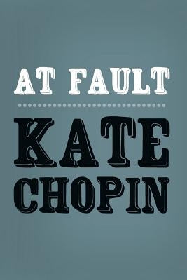 At Fault: Original and Unabridged by Chopin, Kate