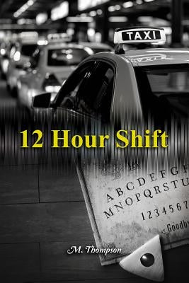 12 Hour Shift by Thompson, M.