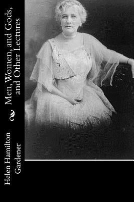 Men, Women, and Gods, and Other Lectures by Hamilton Gardener, Helen