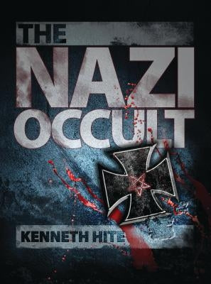The Nazi Occult by Hite, Kenneth