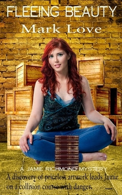 Fleeing Beauty: A Jamie Richmond Mystery by Love, Mark