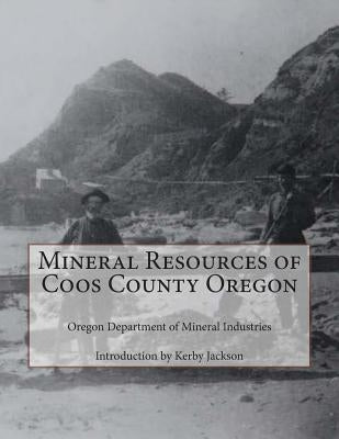 Mineral Resources of Coos County Oregon by Jackson, Kerby