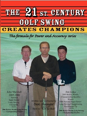 The 21st. Century Golf Swing: The Formula for Power and Accuracy Series by Shauger, Daniel Robert