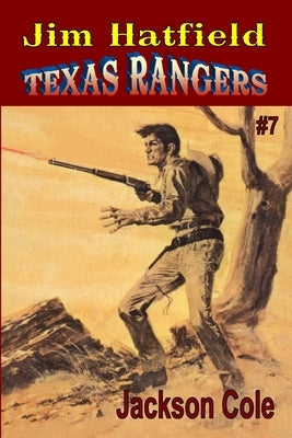 Jim Hatfield Texas Rangers #7: Two Guns For Texas by Cole, Jackson