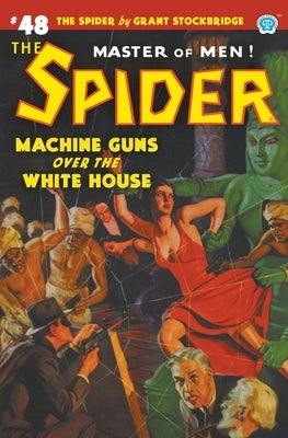The Spider #48: Machine Guns Over the White House by Stockbridge, Grant