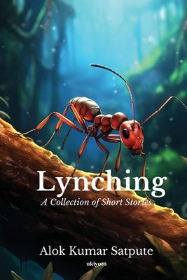 Lynching by Alok Kumar Satpute