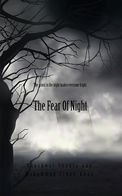 The Fear Of Night by Shukla, Shashwat